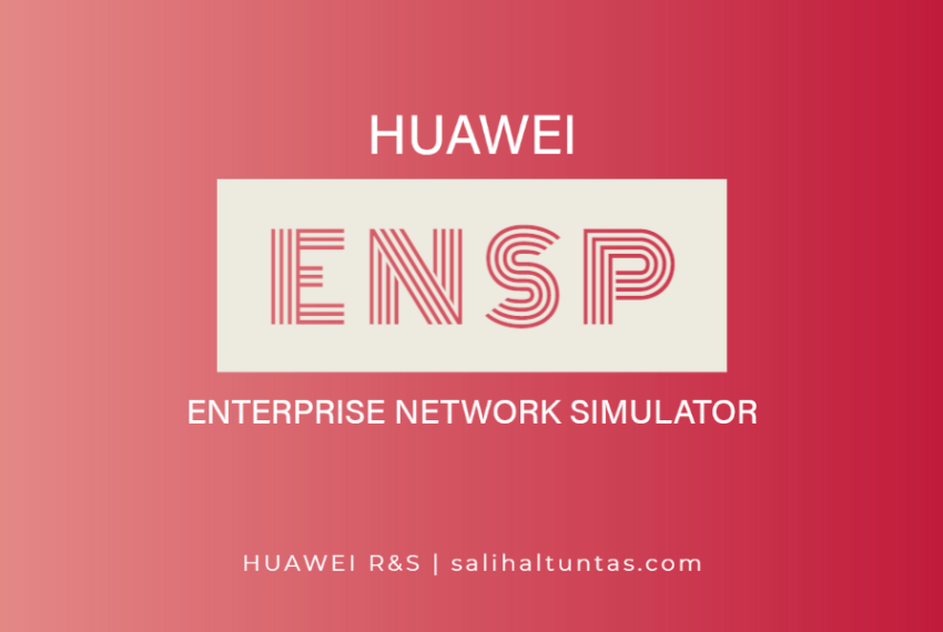 Huawei eNSP (Enterprise Network Simulator)