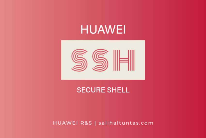 Huawei SSH yapılandırması