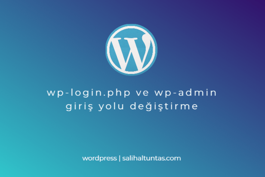 WordPress wp-admin ve wp-login.php giriş yolu değiştirme
