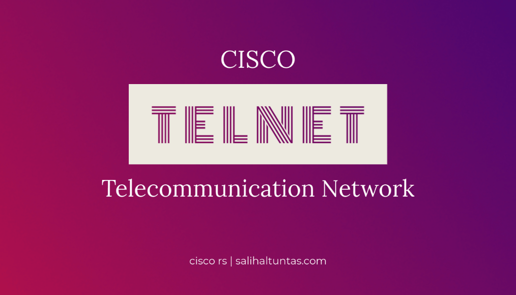 Cisco Router/Switch Telnet konfigürasyonu