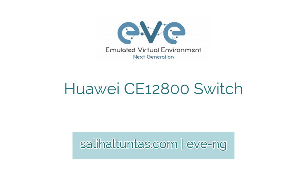EVE-NG Huawei CE12800 switch kurulumu